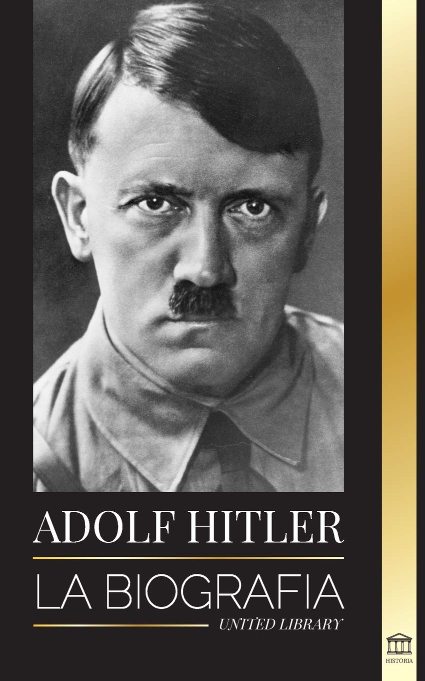 Buy Adolf Hitler La biografía La vida y la muerte, la Alemania nazi y el auge y la caída del Buy Adolf Hitler La biografía La vida y la muerte, la Alemania nazi y el auge y la caída del