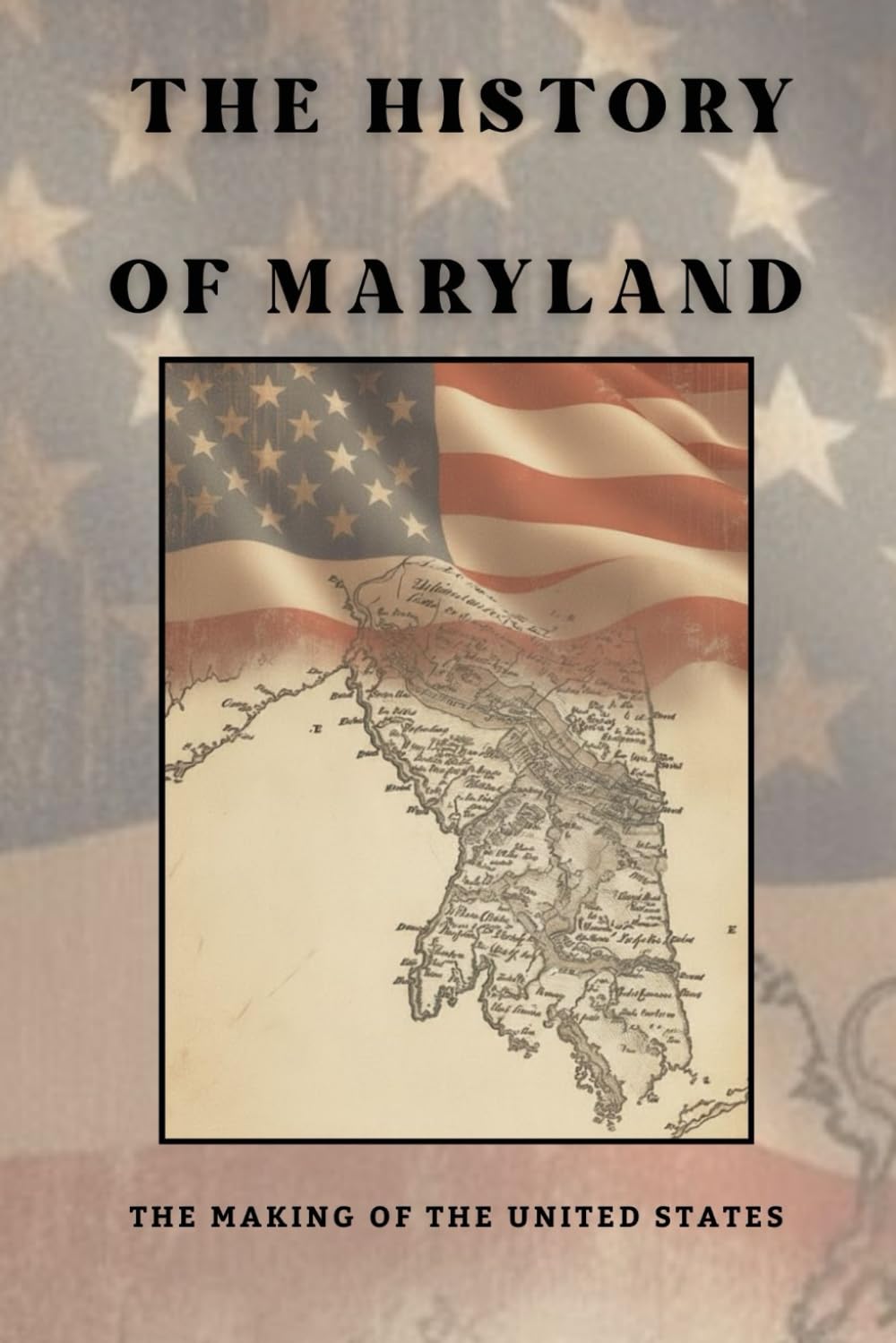 The History Of Maryland: The Making Of The United States