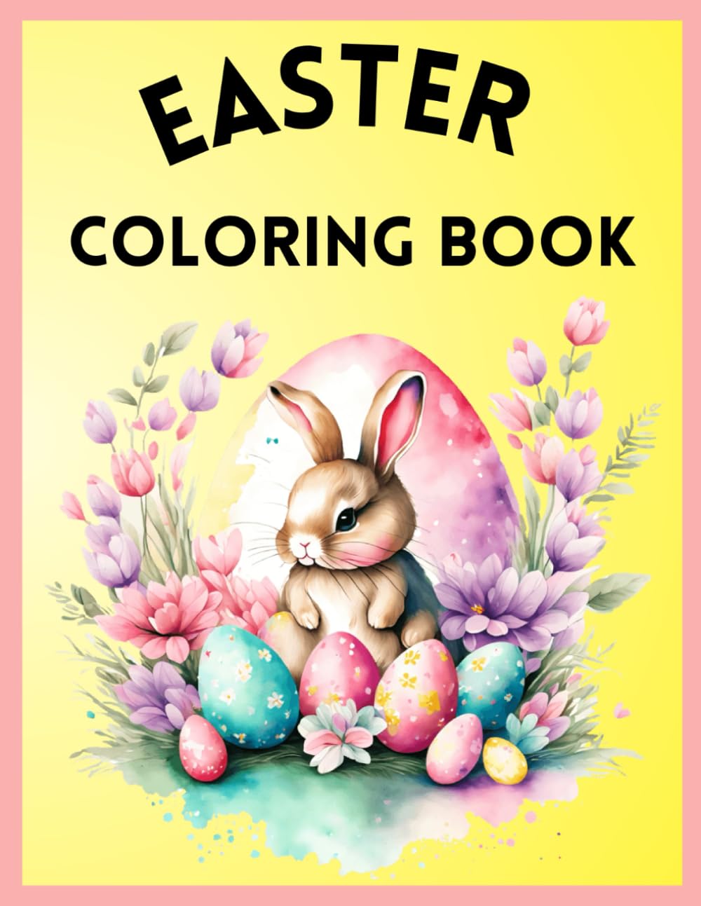 Happy Easter Coloring Book: Cute, Fun, Simple Coloring and Activity Book for Toddlers and Preschoolers Age 1-5
