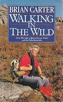Paperback Walking in the Wild: Over 50 Celtic Walks in Devon, Wales and the Hebridean Isles Book