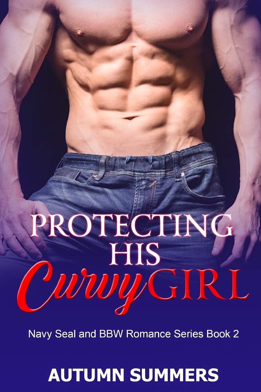 Protecting His Curvy Girl: 2 (Navy Seal and BBW Romance Series)