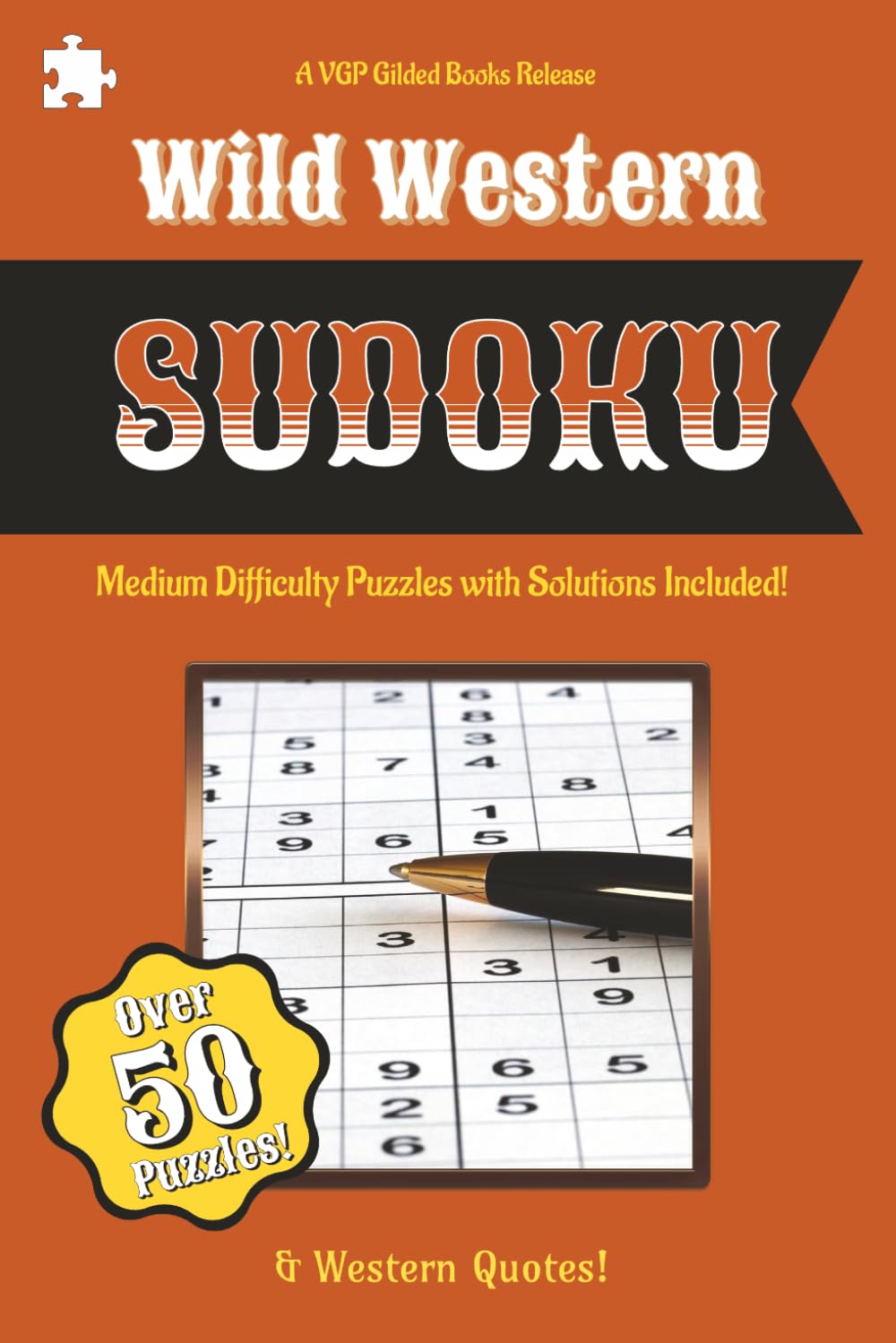 Wild Western Sudoku | Medium Difficulty Puzzles with Solutions: Sudoku Puzzles inspired by the Wild West | Help to Relax and Think | 6x9 Inches | 50+ Puzzles | Solutions Included