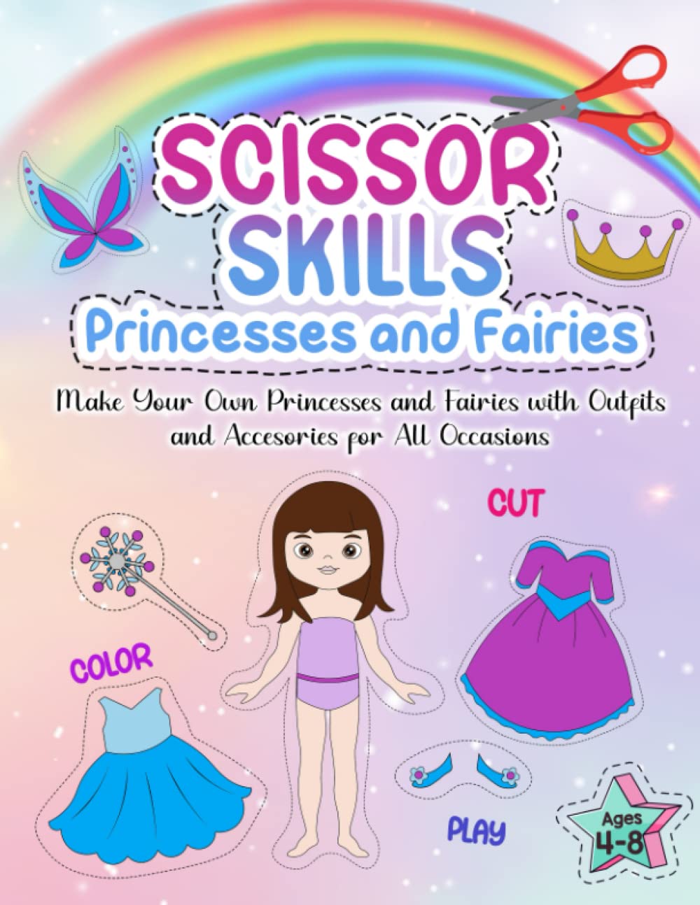 Scissor Skills Princesses and Fairies: Make Your Own Princesses and Fairies for Girls 4-8