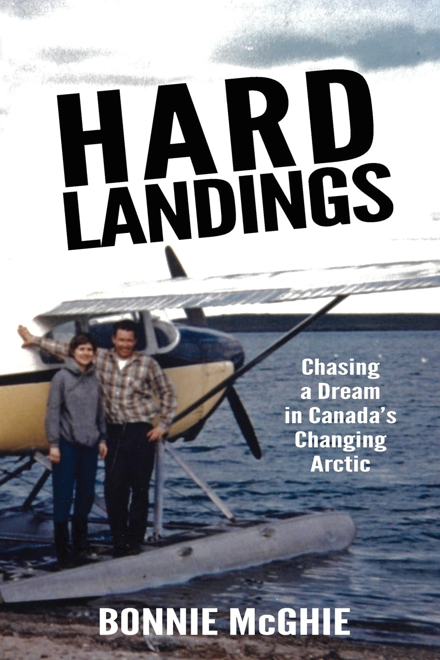 Hard Landings: chasing a dream in Canada’s changing Arctic