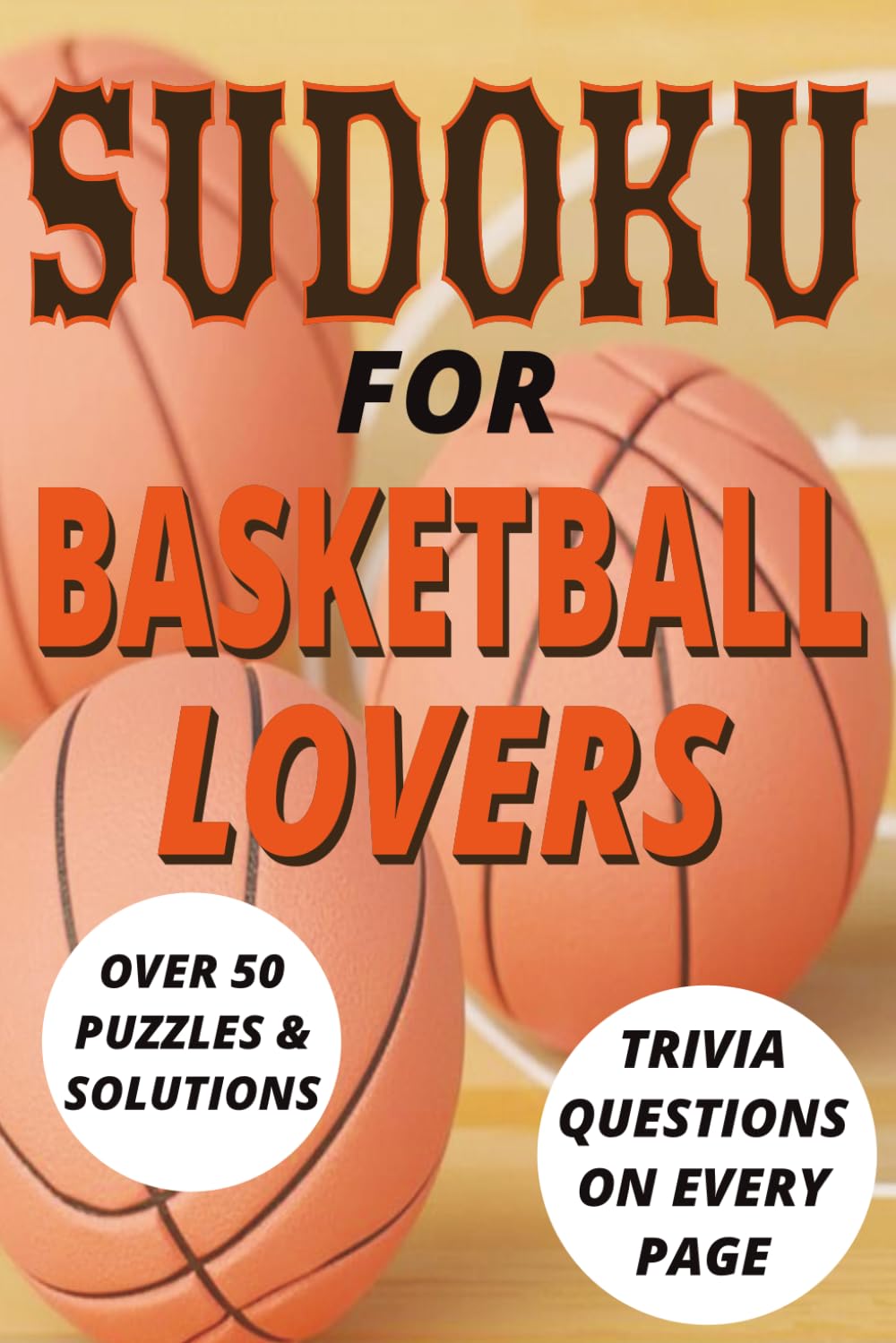 SUDOKU FOR BASKETBALL LOVERS WITH TRIVIA: PUZZLES, SOLUTIONS, TRIVIA QUESTIONS, AND ANSWERS