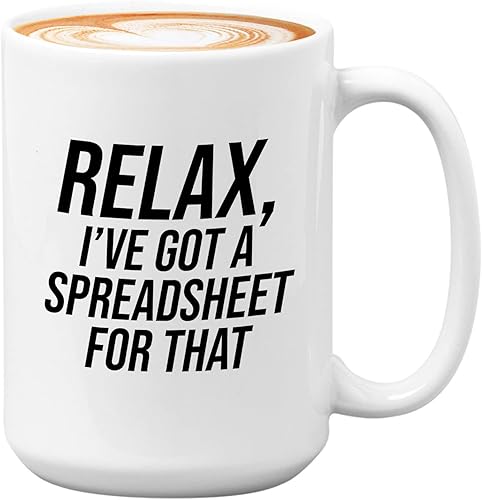 Taza de café contable de 15 onzas, color blanco, Relax, I've Got A Spreadsheet - Contabilidad Crédito Deuda Excel Auditor Oficina Compañero de