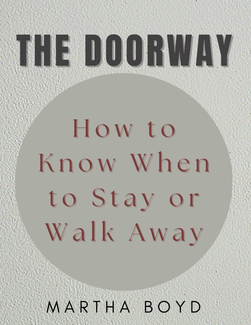 The Doorway: How to Know When to Stay or Walk Away