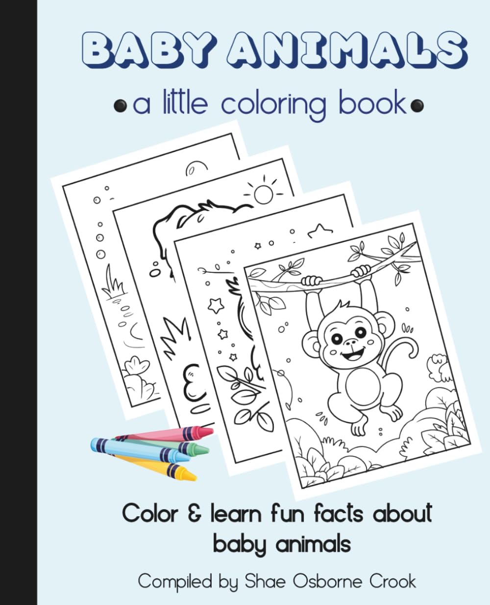 A Little Coloring Book: Baby Animals: Color & Learn Fun Facts About Baby Animals