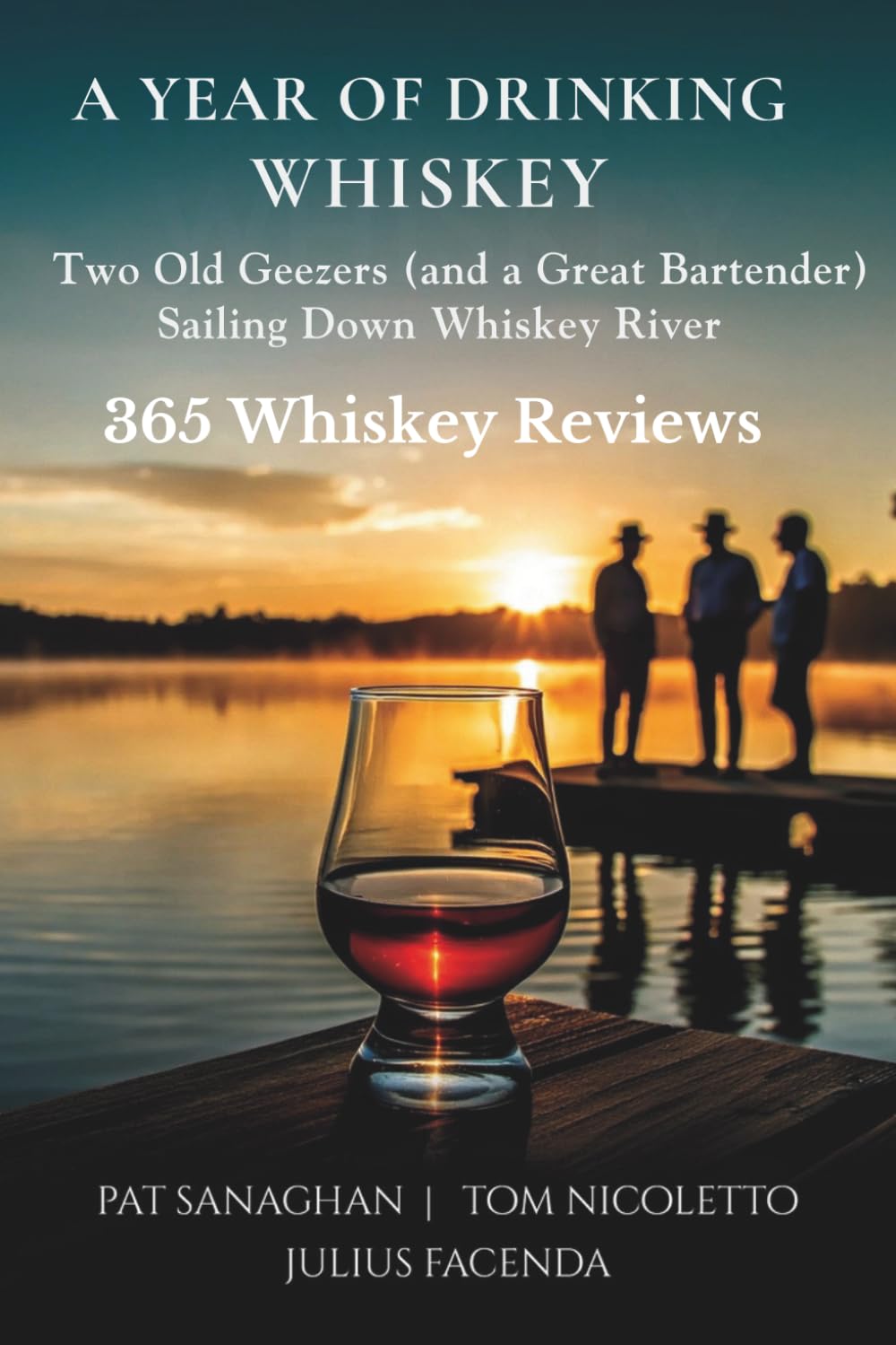 A Year of Drinking Whiskey: Two Old Geezers (and a Great Bartender) Sailing Down Whiskey River      Paperback – March 26, 2026