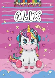 Independently published Alix: Livre de coloriage personnalisé pour Alix | Licorne | Cadeau d'anniversaire pour fille ... | 4 à 8 ans | 25 motifs de licorne avec le prénom Alix, Grand format A4 (21 x 29.7 cm)