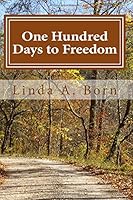 One Hundred Days to Freedom: Release from the Self-Condemnation of Overweight 0692775323 Book Cover