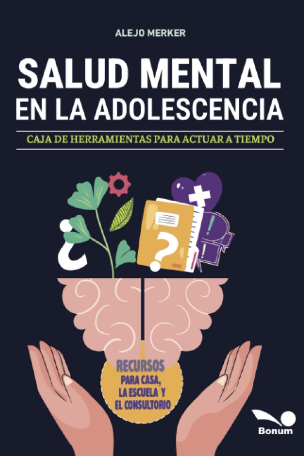 Salud mental en la adolescencia: caja de herramientas para actuar a tiempo - Recursos para casa, la escuela y el consultorio