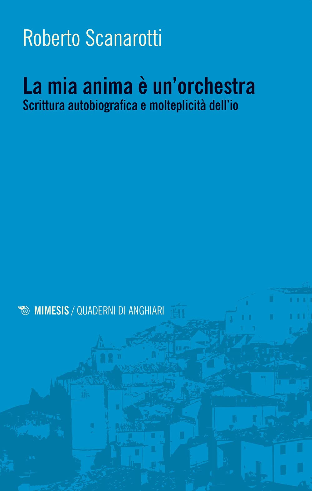 La Mia Anima è Un'orchestra. Scrittura Autobiografica E Molteplicità Dell'io - 4
