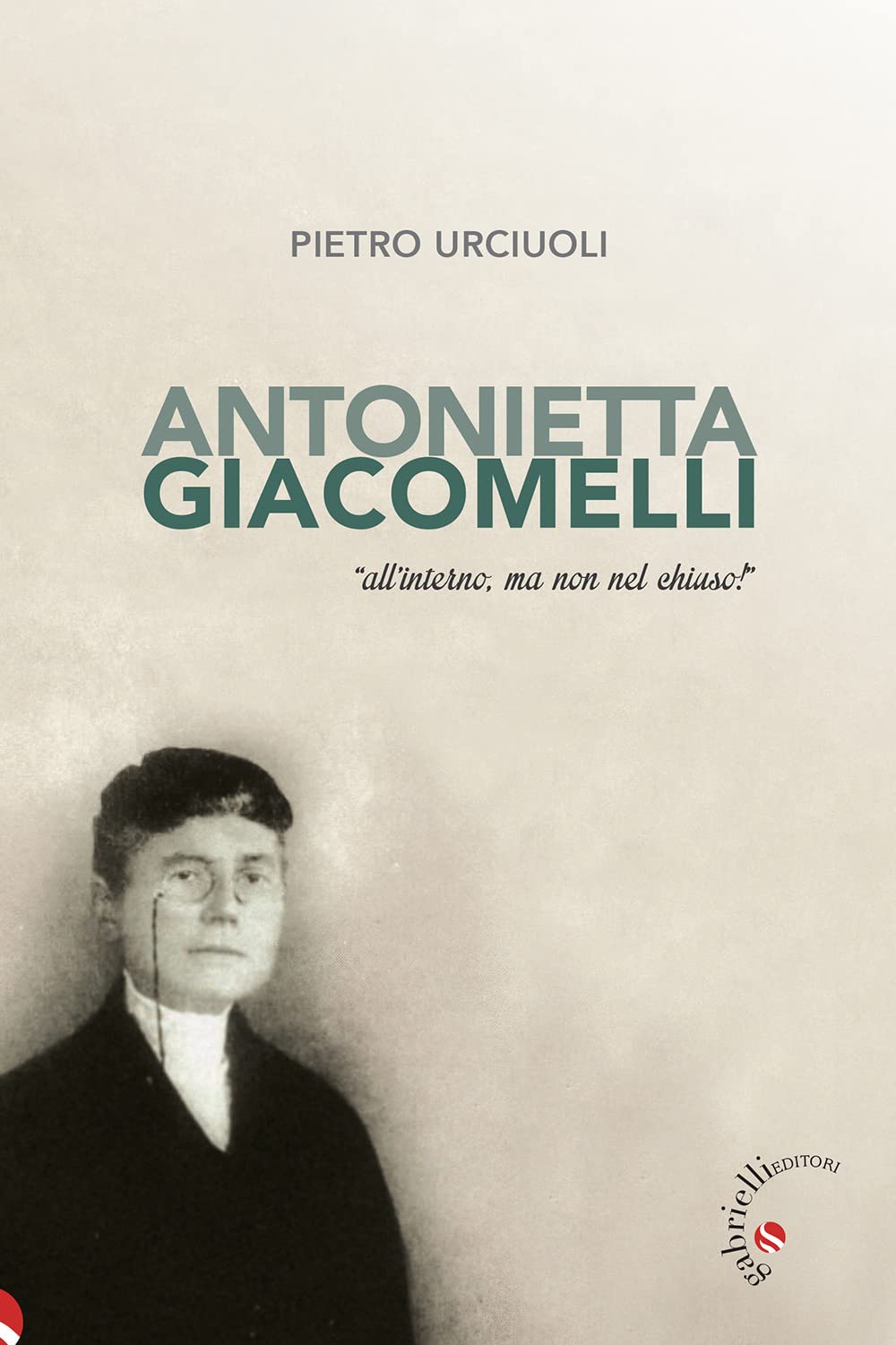 Antonietta Giacomelli. «All'interno, Ma Non Nel Chiuso!» - 4