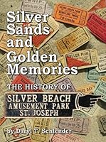 Silver Sands And Golden Memories: The History Of Silver Beach 1607254662 Book Cover