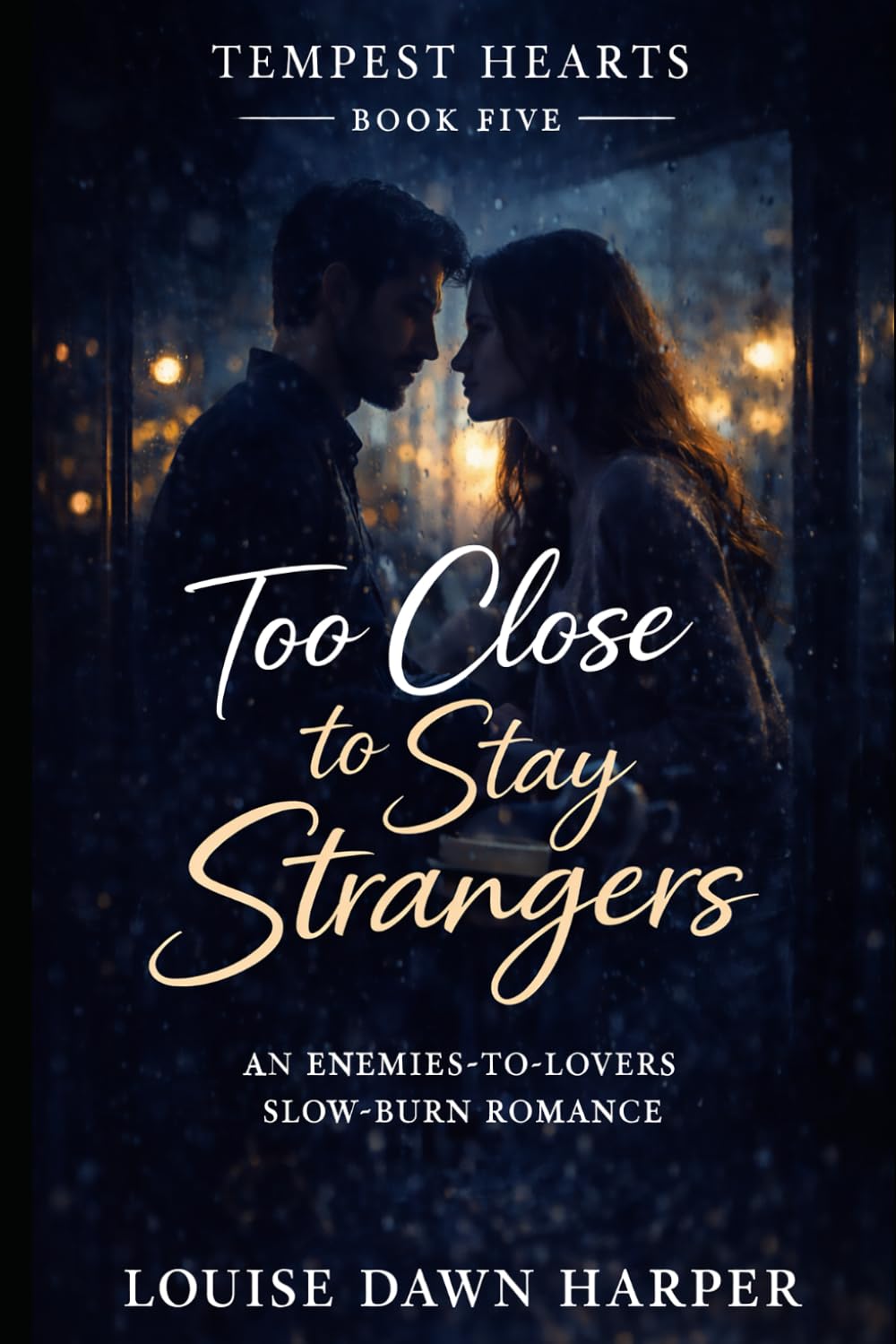 Too Close to Stay Strangers: An Enemies-to-Lovers Slow-Burn Romance (The Tempest Hearts Series)