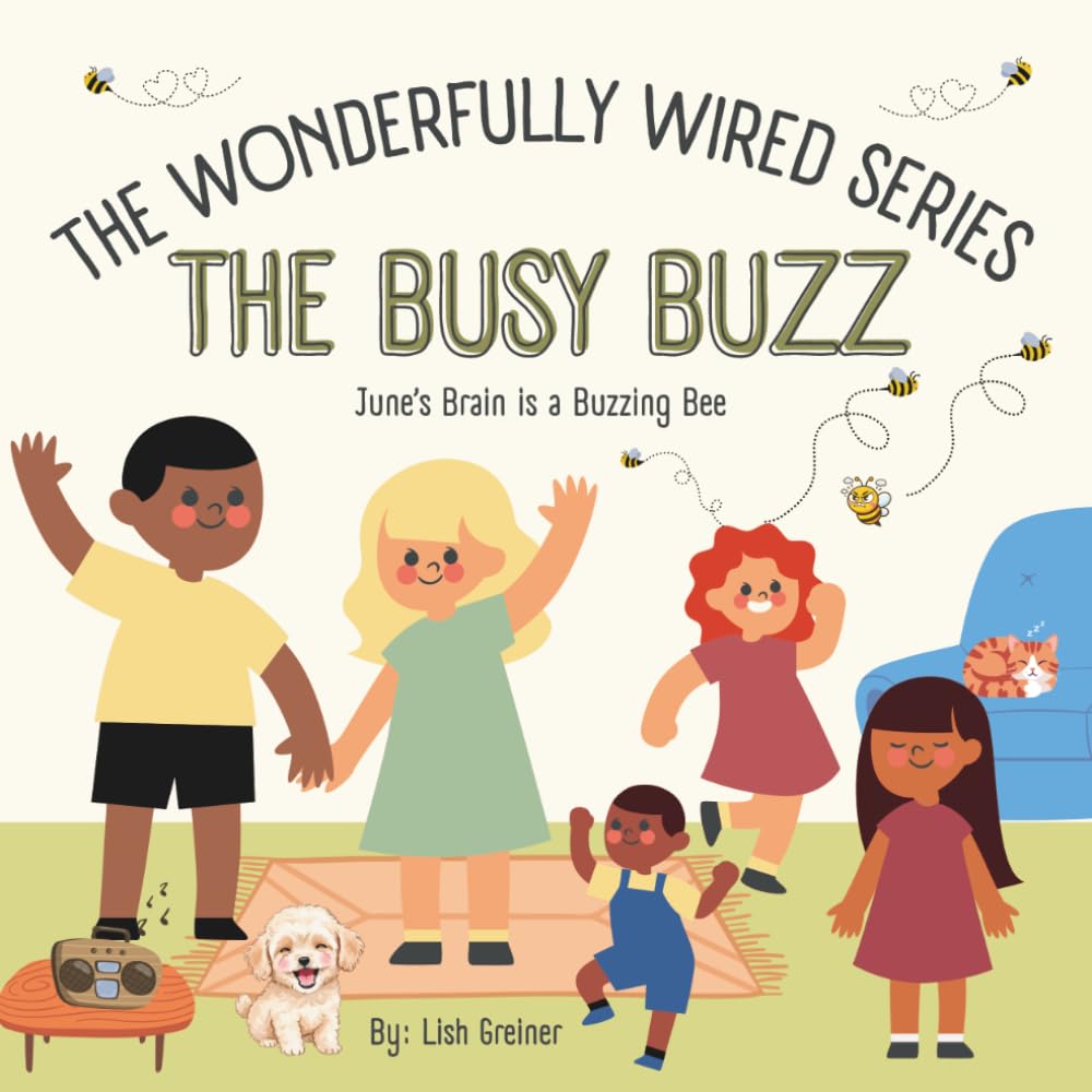 The Busy Buzz: June's Brain is a Buzzing Bee (The Wonderfully Wired Series)