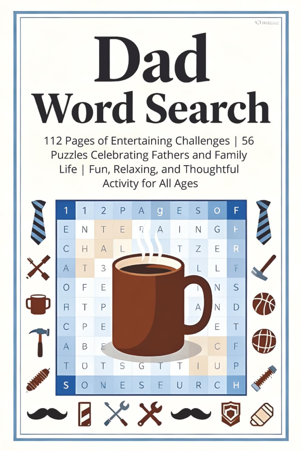 Dad Word Search Puzzle Book: 112 Pages of Entertaining Challenges | 56 Puzzles Celebrating Fathers and Family Life | Fun, Relaxing, and Thoughtful Activity for All Ages