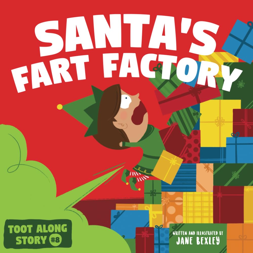 Santa's Fart Factory: A Funny Christmas Picture Book For Kids About Elf Toots (Fart Dictionaries and Toot Along Stories)