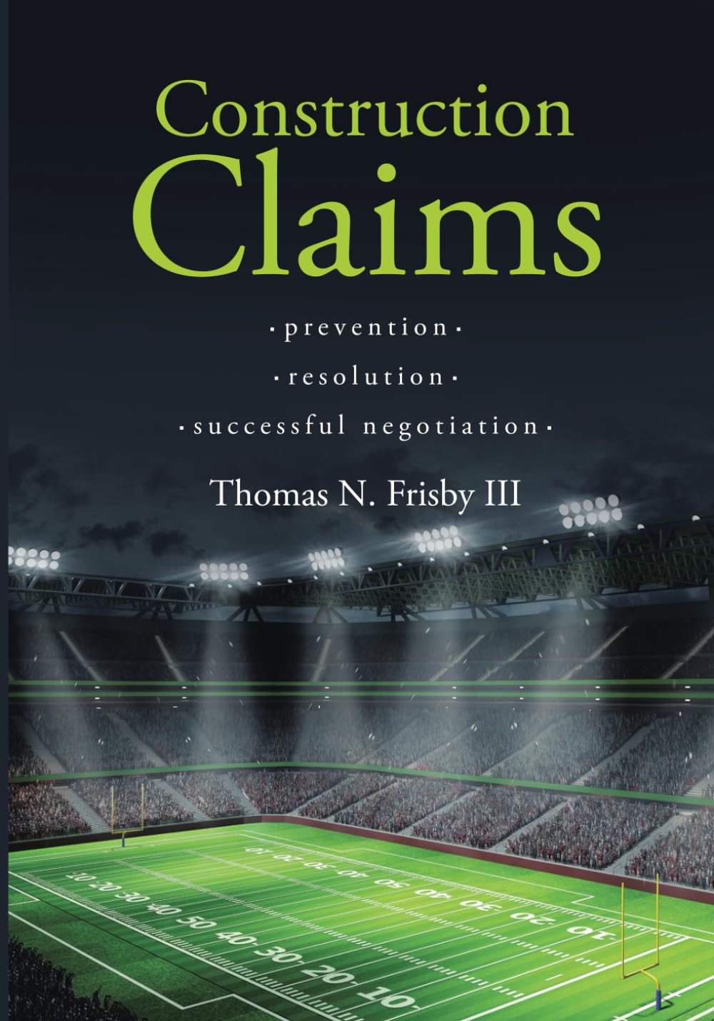Construction Claims: Prevention Resolution Successful Negotiation