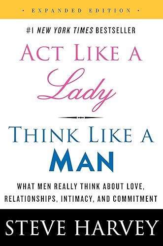 Act Like a Lady, Think Like a Man, Expanded Edition: What Men Really Think about Love, Relationships, Intimacy, and Commitment [Lingua inglese]