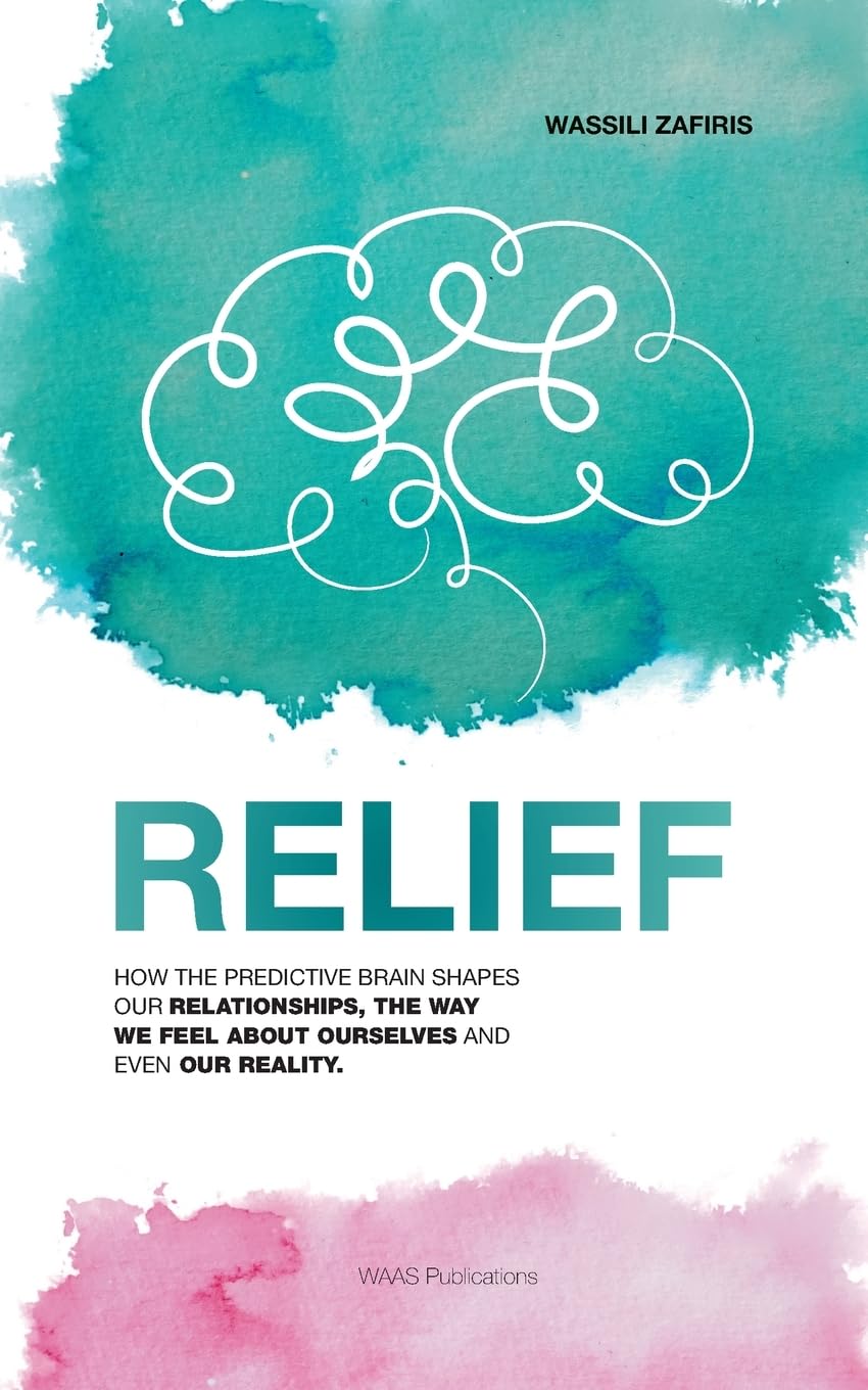 Relief: How the predictive brain shapes our relationships, the way we feel about ourselves and even our reality