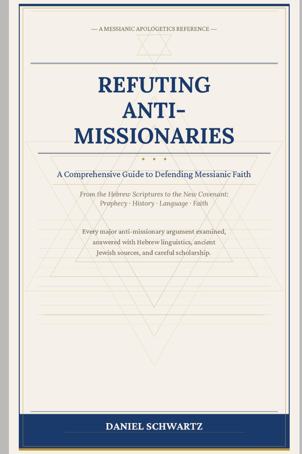 REFUTING ANTI-MISSIONARIES: A Comprehensive Guide to Defending Messianic Faith: 18 (Biblical Studies/References)