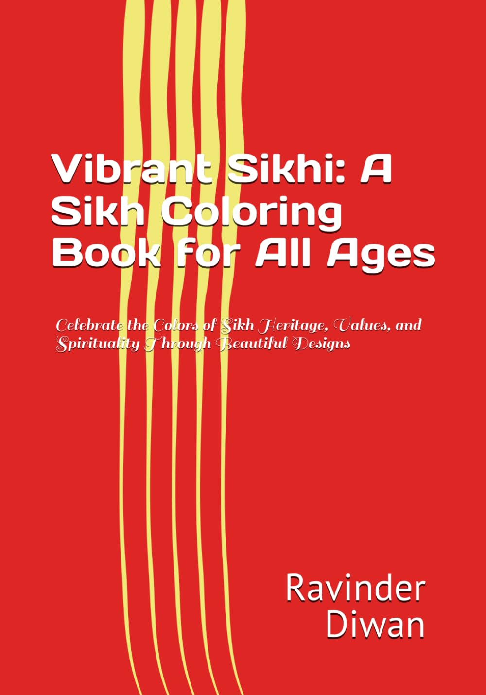Vibrant Sikhi: A Sikh Coloring Book for All Ages: Celebrate the Colors of Sikh Heritage, Values, and Spirituality Through Beautiful Designs