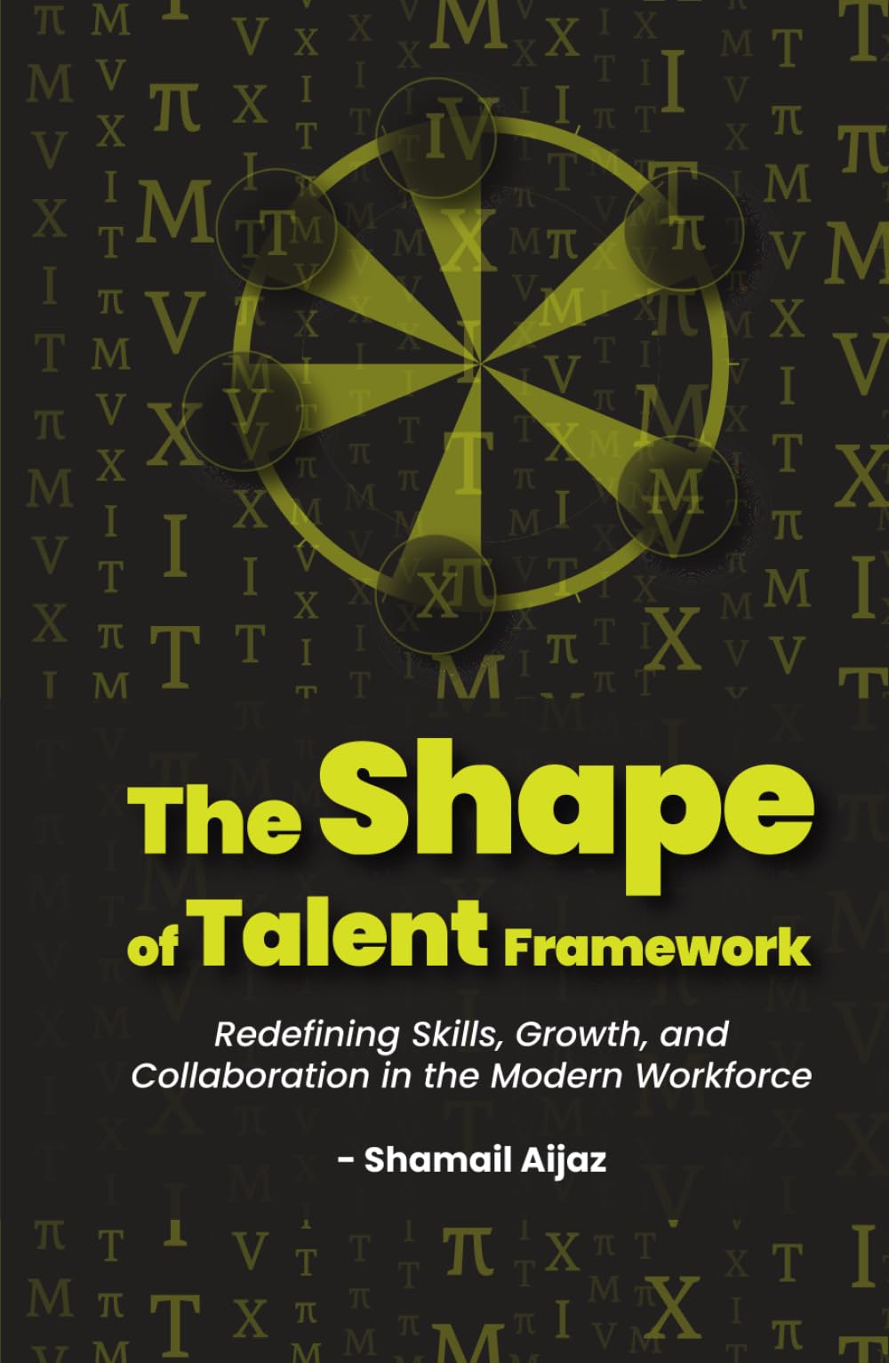 The Shape of Talent Framework: Redefining Skills, Growth, and Collaboration in the Modern Workforce