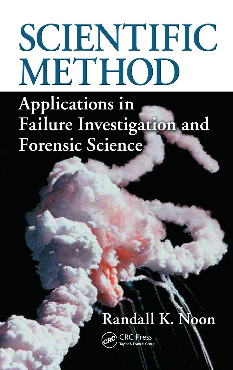 Scientific Method: Applications in Failure Investigation and Forensic Science (International Forensic Science and Investigation)