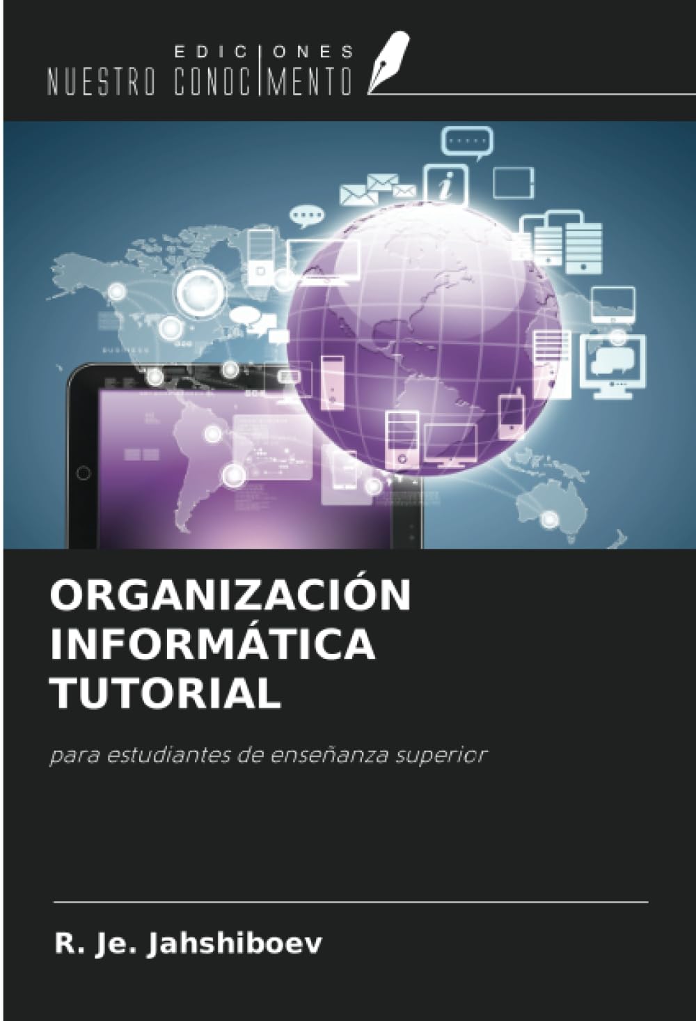 ORGANIZACIÓN INFORMÁTICA TUTORIAL: para estudiantes de enseñanza superior