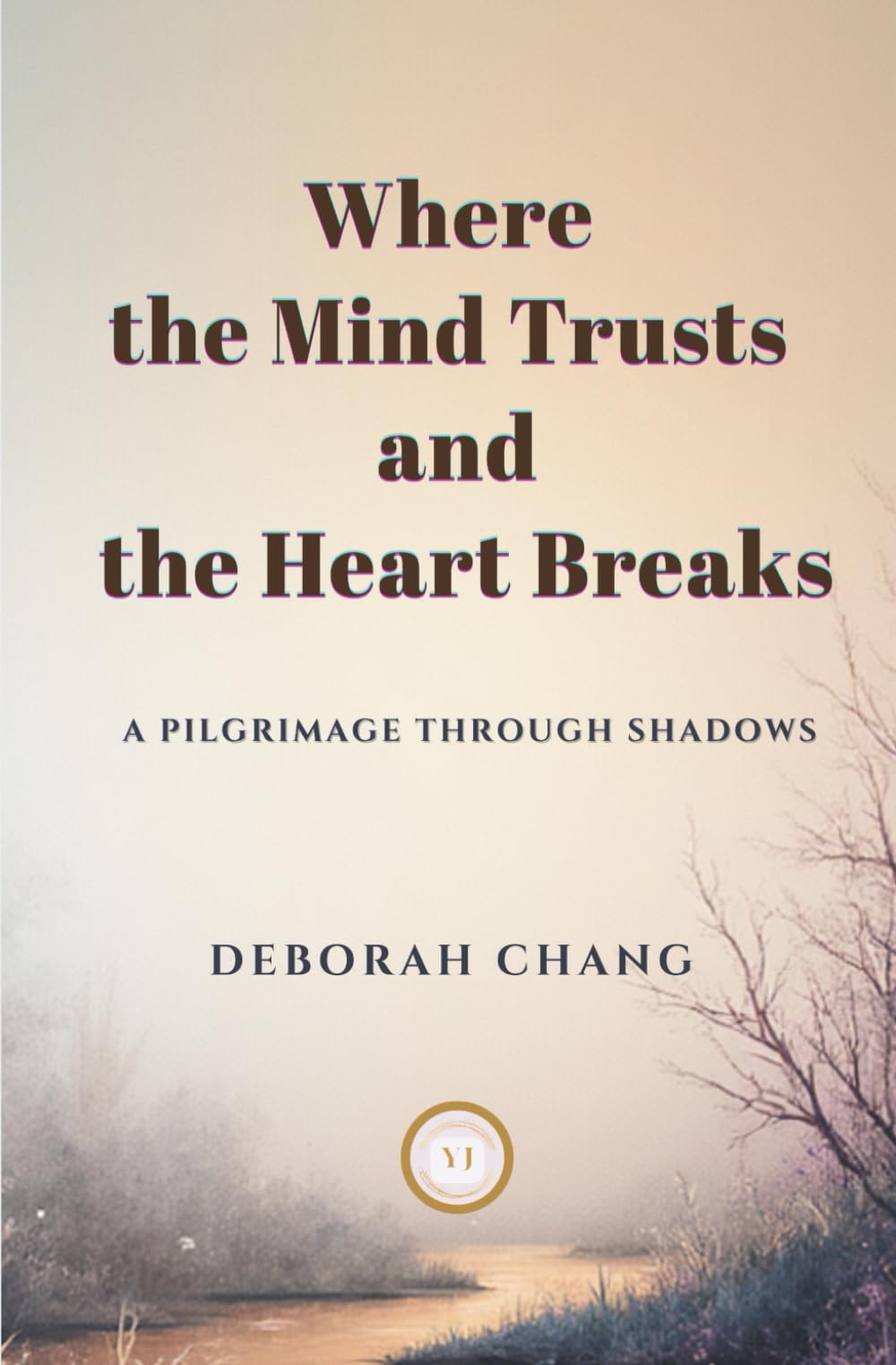 Where the Mind Trusts and the Heart Breaks: A pilgrimage through shadows