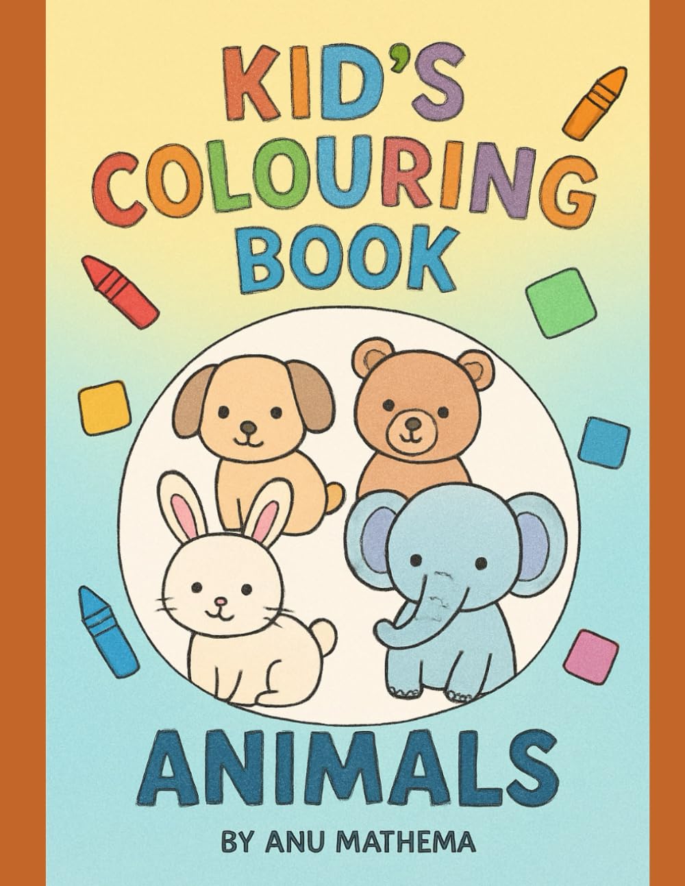 KID'S COLOURING BOOK - ANIMALS: Fun Animal Designs for Toddlers and Preschoolers Ages 3-6