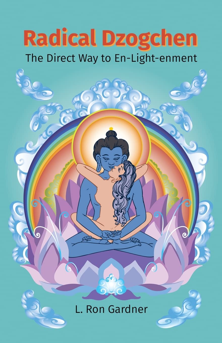 Radical Dzogchen: The Direct Way to En-Light-enment