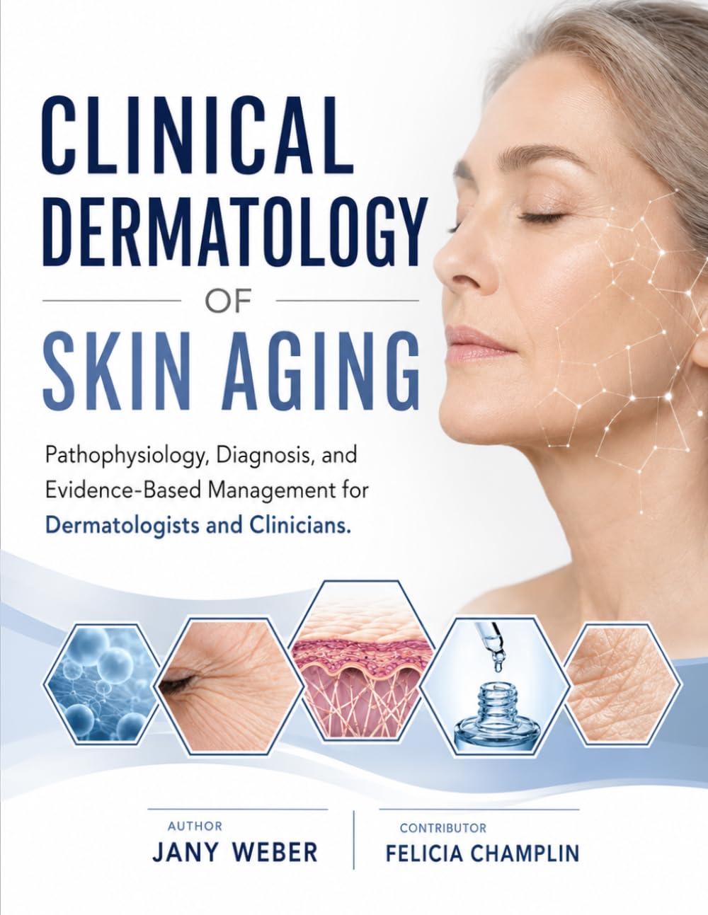 Clinical Dermatology of Skin Aging: Pathophysiology, Diagnosis, and Evidence-Based Management for Dermatologists and Clinicians.