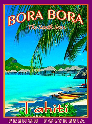Magnet French Polynesia Islands Bora Bora Tahiti Beach Travel Advertisement Art Magnet