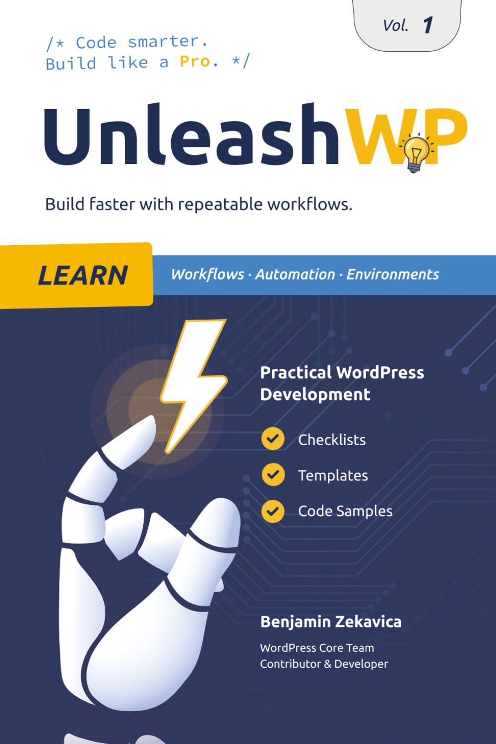 UnleashWP Learn | Vol. 1: Professional WordPress Development – Workflows, Automation & Environments, with Checklists, Templates and Code Snippets for Everyday Projects.