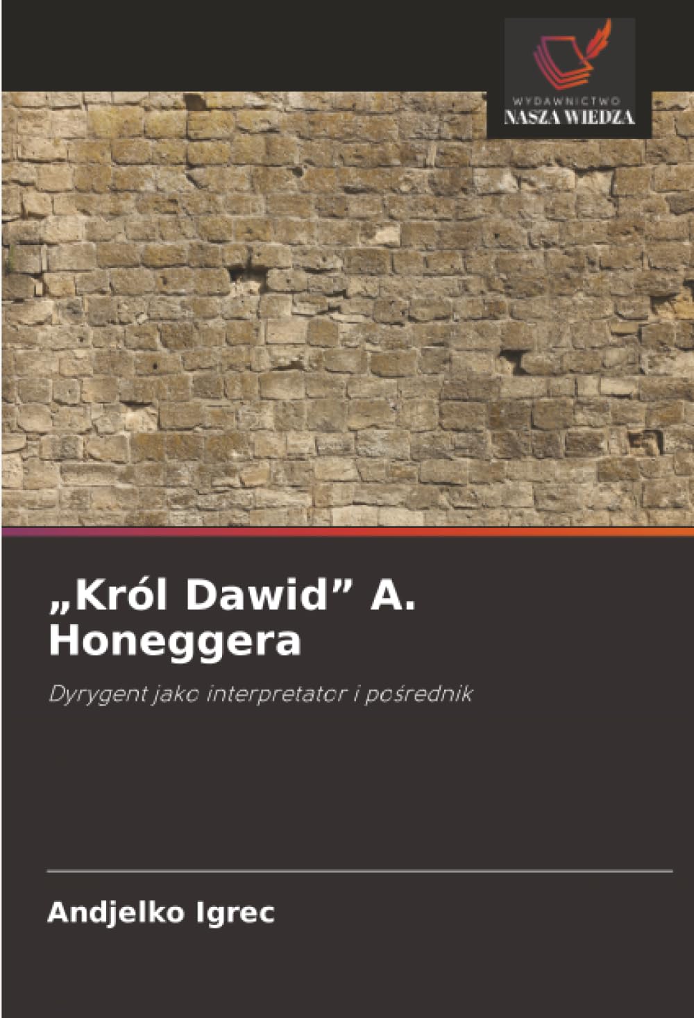 "Król Dawid" A. Honeggera: Dyrygent jako interpretator i po¿rednik