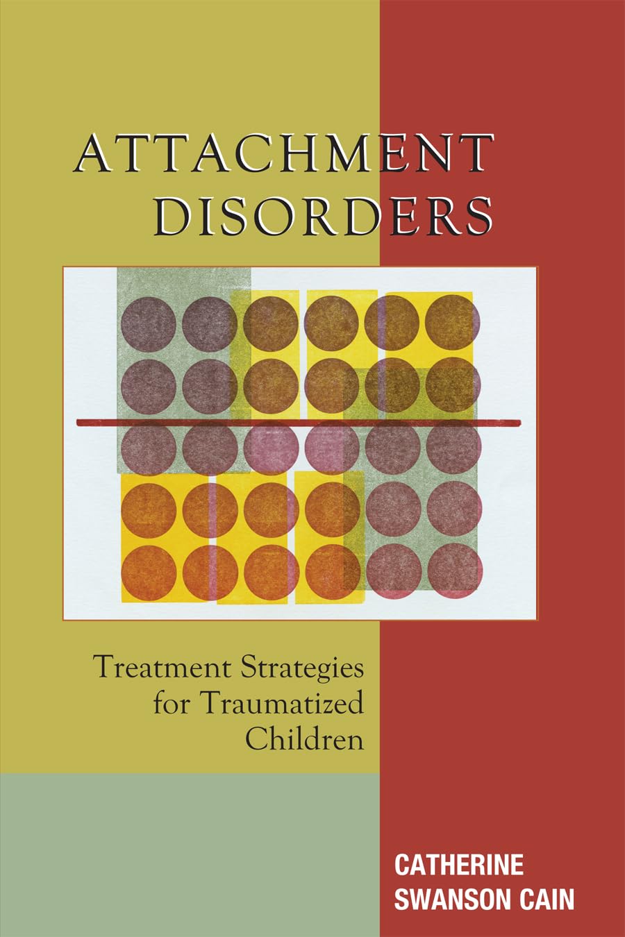 Attachment Disorders: Treatment Strategies for Traumatized Children