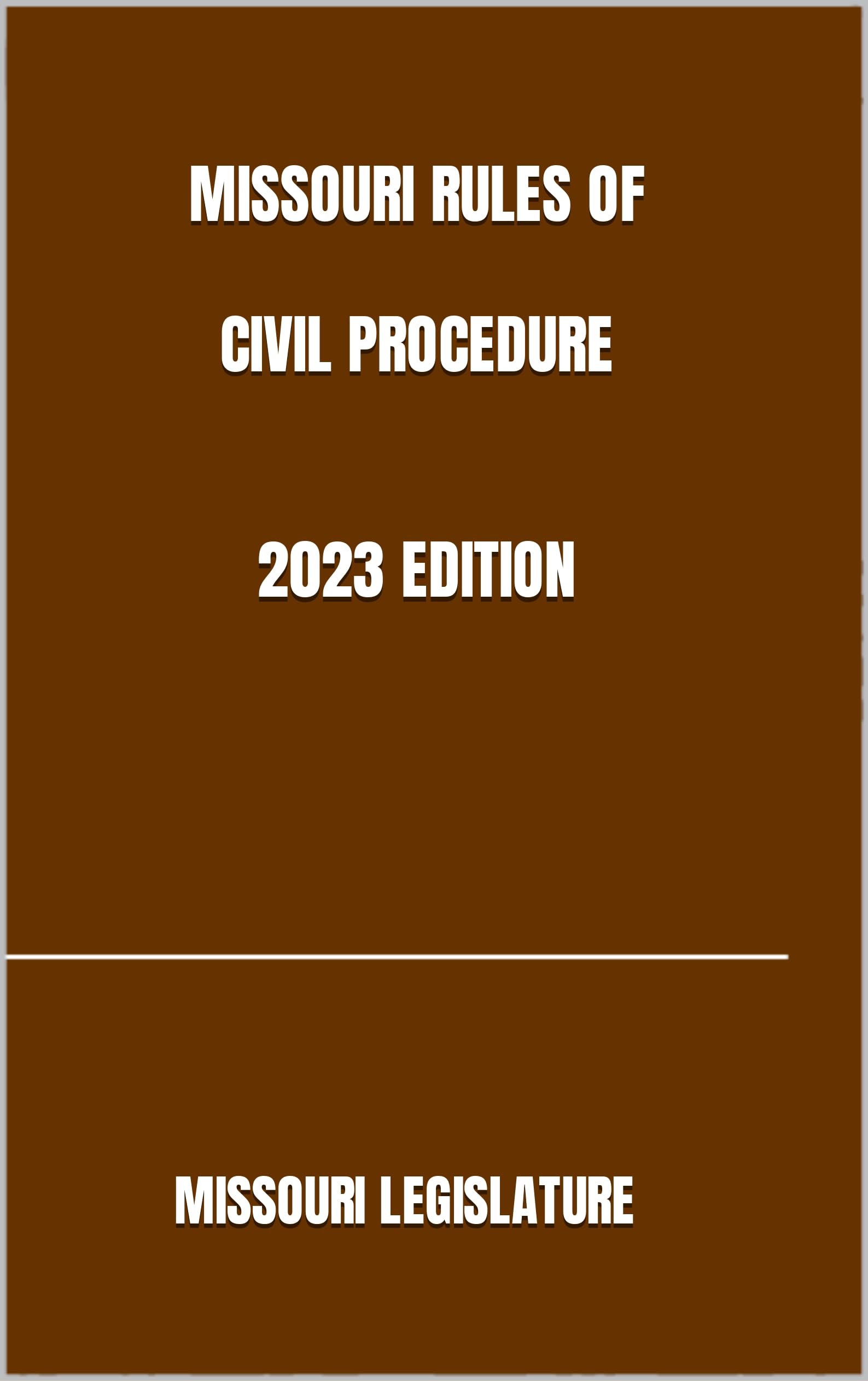 MISSOURI RULES OF CIVIL PROCEDURE 2023 EDITION