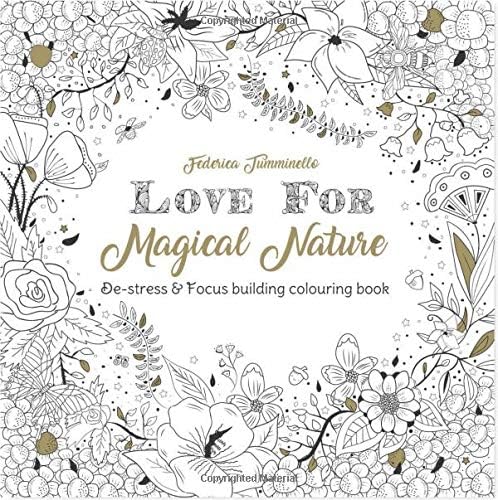 Love for Magical Nature - A De-stress & Focus building adult Colouring book
