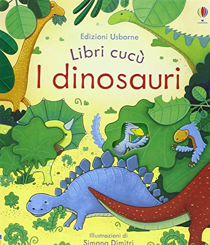 I dinosauri. Libri cucù. Ediz. illustrata I dinosauri. Libri cucù. Ediz. illustrata
