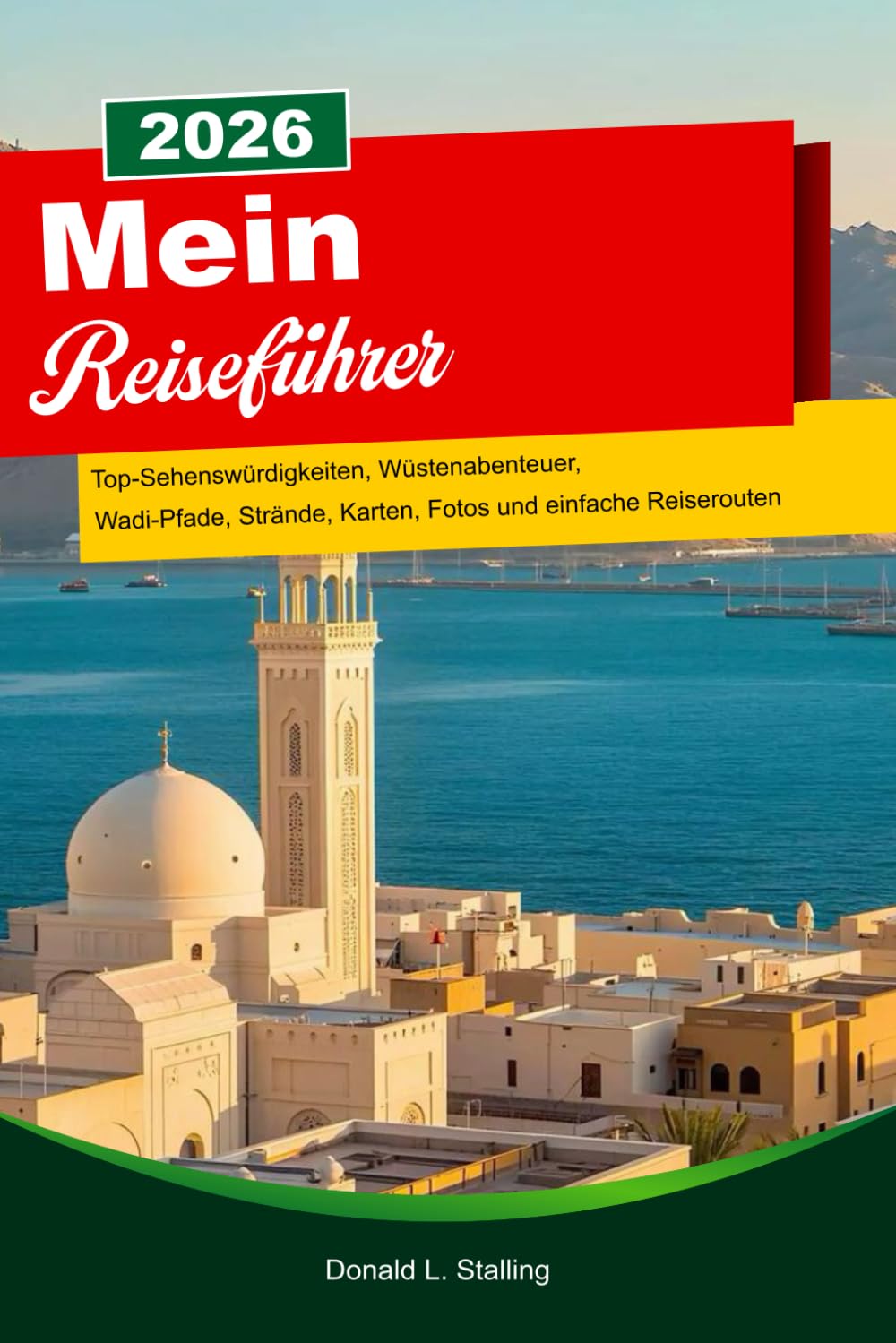 MEIN Reiseführer 2026: Top-Sehenswürdigkeiten, Wüstenabenteuer, Wadi-Pfade, Strände, Karten, Fotos und einfache Reiserouten (German Edition)      Paperback – January 6, 2026
