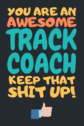 Track Coach Gifts: Lined Notebook Journal Diary Paper Blank, an Appreciation Gift for Track Coach to Write in (Volume 4)