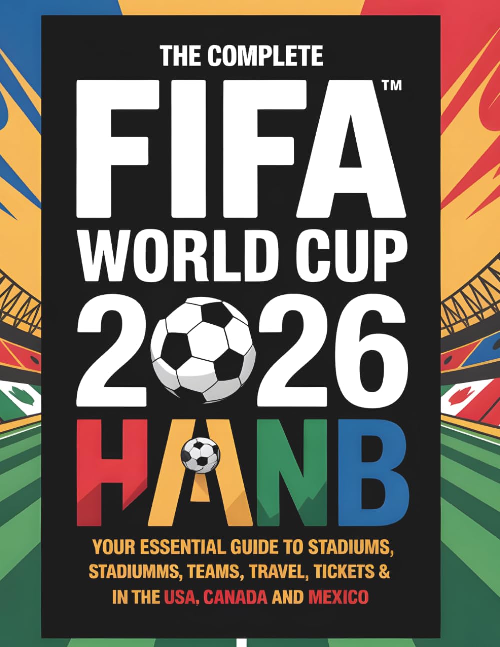 World Football 2026 Fan Guide: Teams, Stadiums, Players, and Match Insights for the Global Tournament