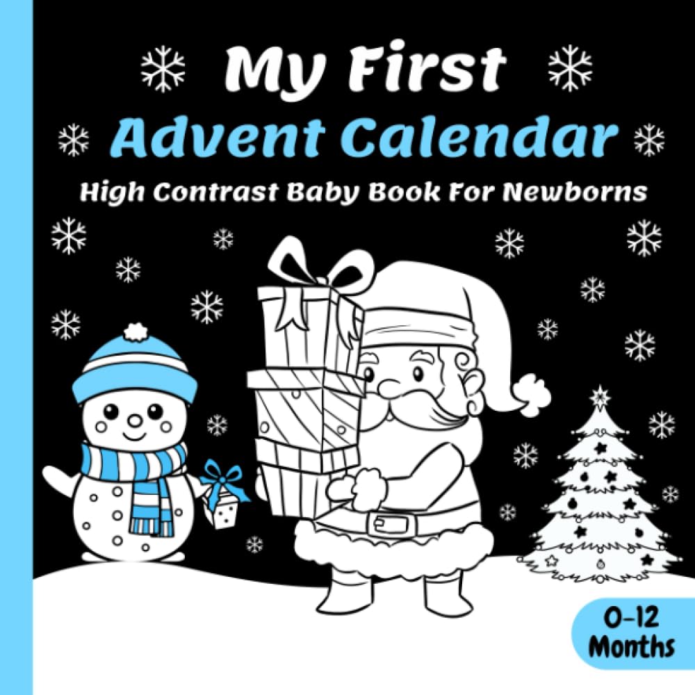 My First Advent Calendar, High Contrast Baby Book for Newborns: 0-12 Months | Countdown to Christmas with Black and White Images for Visual Sensory ... | 25 Pictures with Santa, Snowman and More