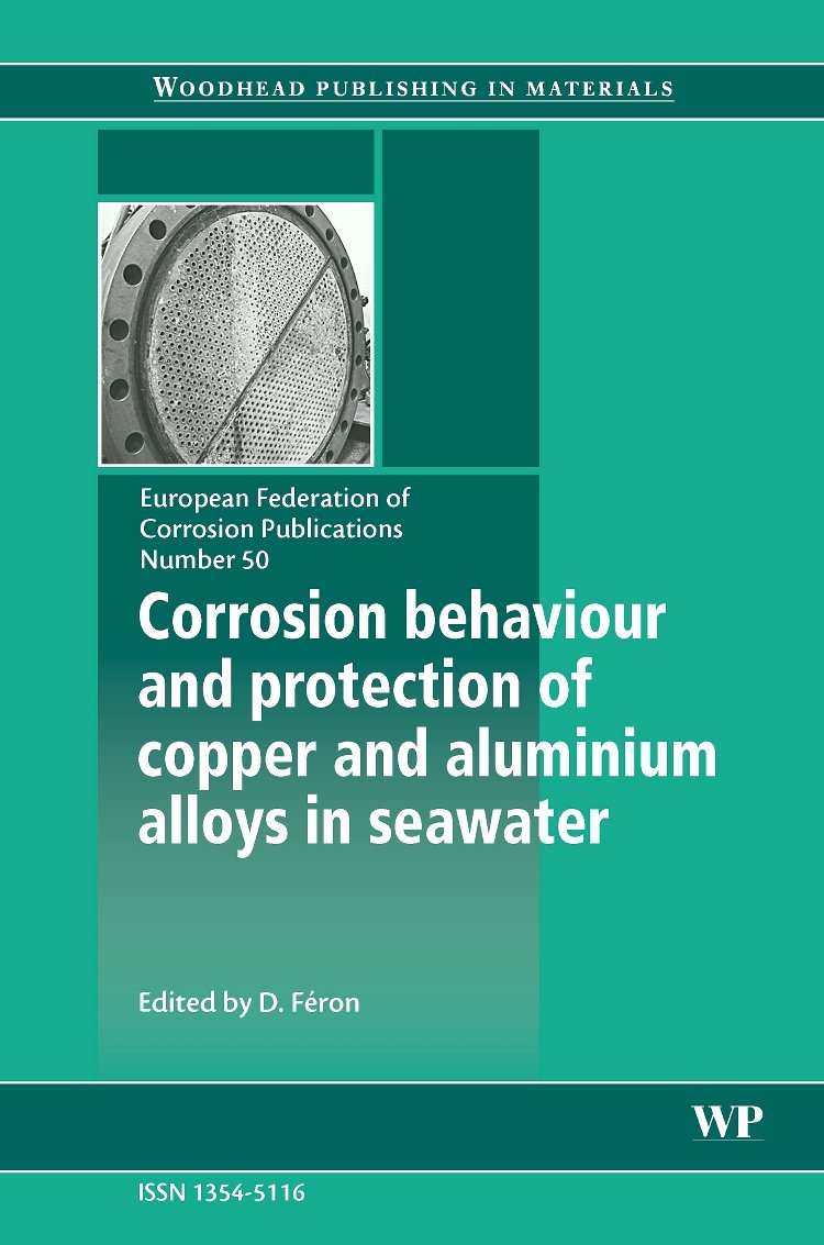 Buy Corrosion Behaviour and Protection of Copper and Aluminium Alloys in Seawater (Volume 50) (European Federation of Corrosion (EFC) Series, Volume 50) — BookShops.in