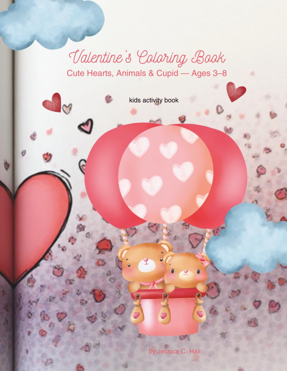 Valentine’s Coloring Book: Cute Hearts, Animals & Cupid — Fun Holiday Coloring Pages for Kids Ages 3–8