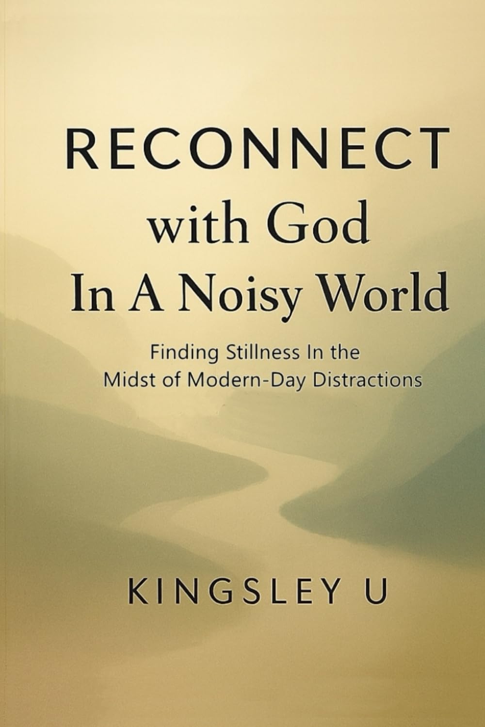 RECONNECT With God in a Noisy World: Finding Stillness in the Midst of Modern-Day Distractions