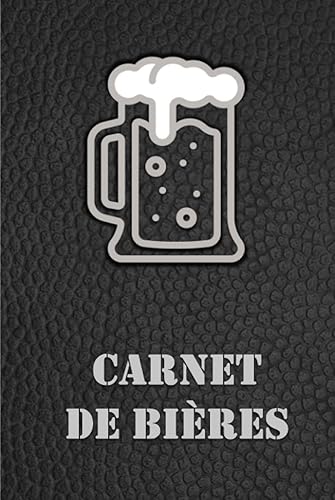 Carnet de bières: Un journal pour répertorier et se souvenir de toutes les dégustations de bières. Pour les zythologues et les amateurs de bière